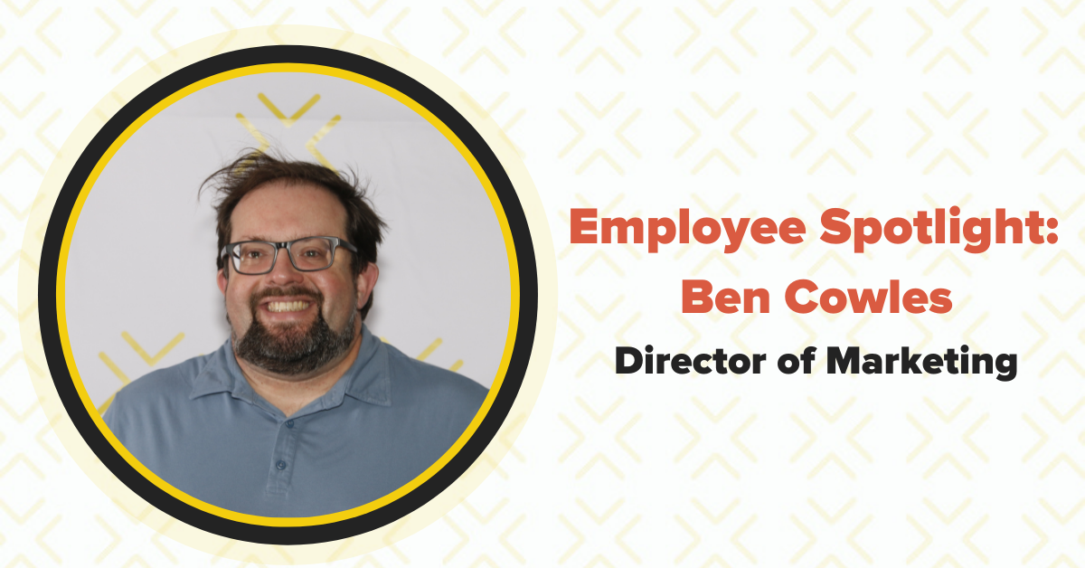 Employee Spotlight Meet Ben Cowles, Director of Marketing